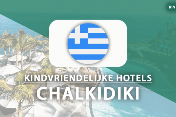 kindvriendelijk hotels chalkidiki