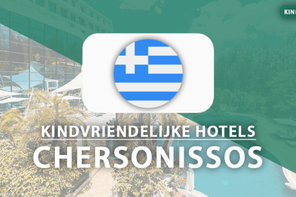 kindvriendelijk hotels chersonissos