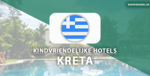 kindvriendelijk hotels kreta