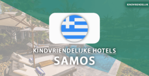 kindvriendelijk hotels samos