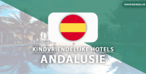 kindvriendelijke hotels Andalusie