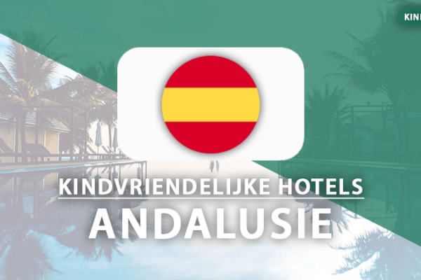 kindvriendelijke hotels Andalusie