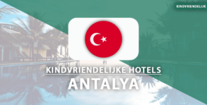 kindvriendelijke hotels Antalya