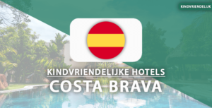 kindvriendelijke hotels Costa Brava