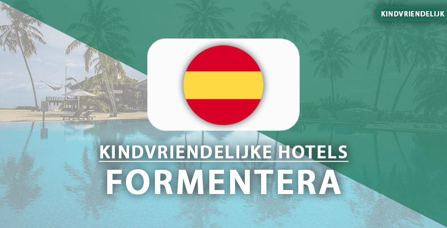 kindvriendelijke hotels Formentera