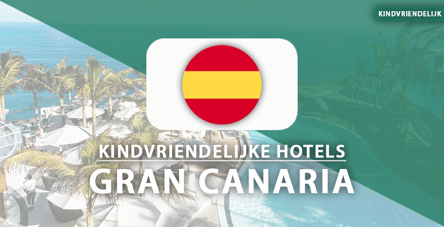 kindvriendelijke hotels Gran Canaria