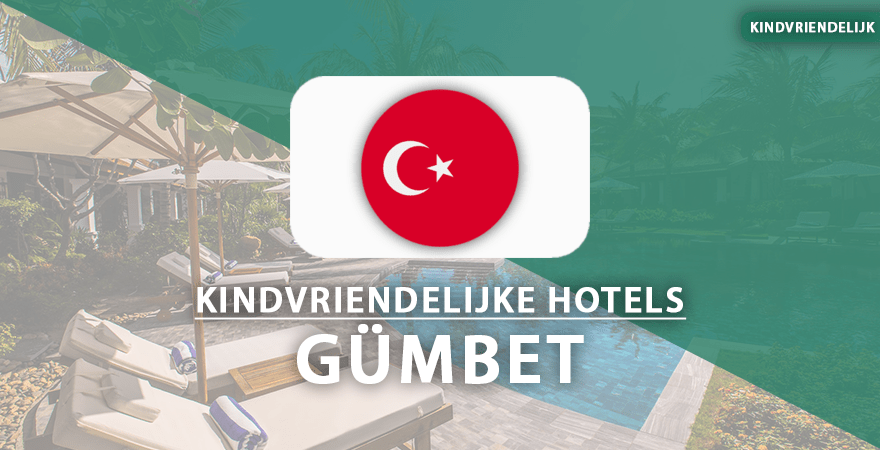 kindvriendelijke hotels Gümbet