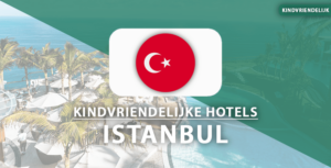 kindvriendelijke hotels Istanbul