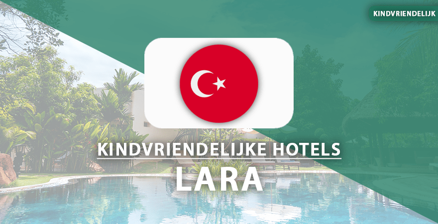 kindvriendelijke hotels Lara