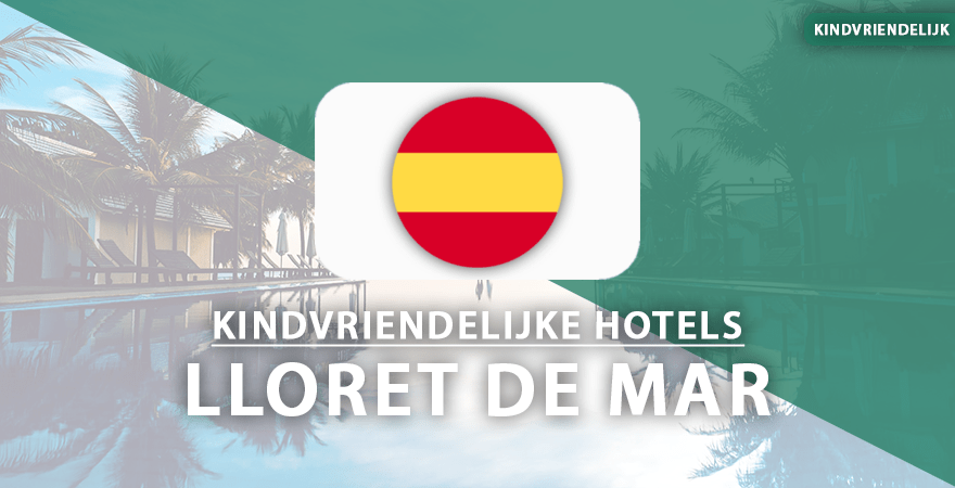 kindvriendelijke hotels Lloret de Mar