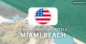 kindvriendelijke hotels Miami Beach