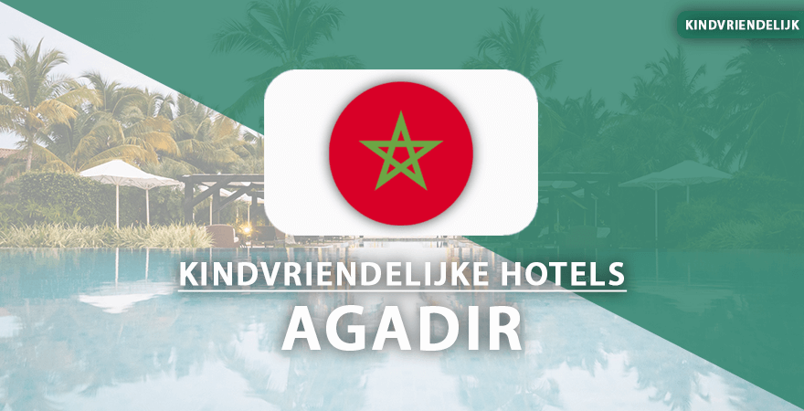 kindvriendelijke hotels agadir