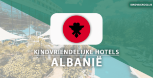 kindvriendelijke hotels albanie