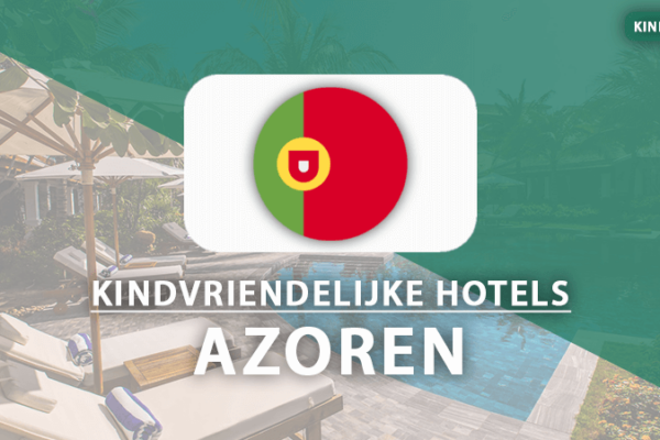 kindvriendelijke hotels azoren