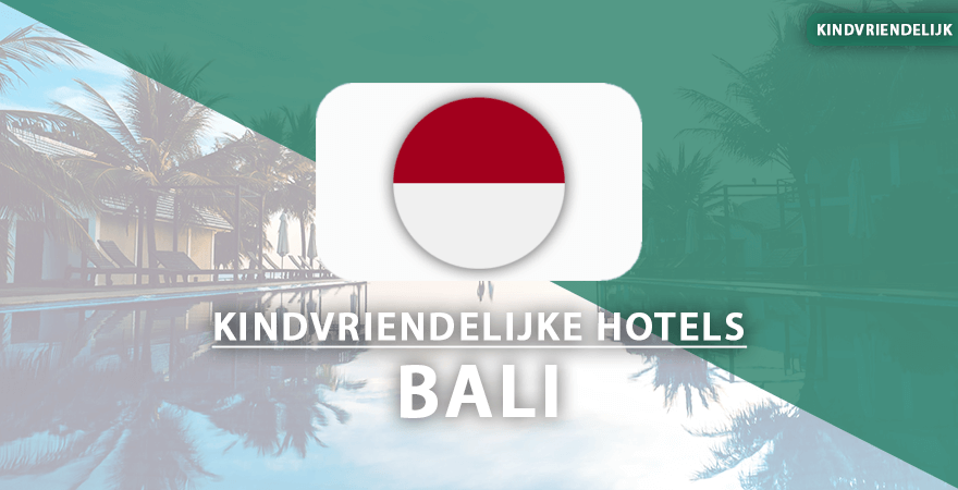 kindvriendelijke hotels bali