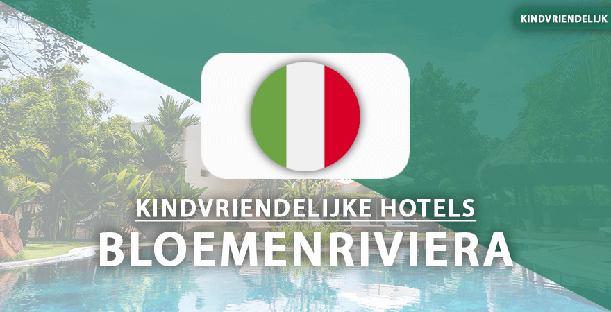 kindvriendelijke hotels bloemenriviera