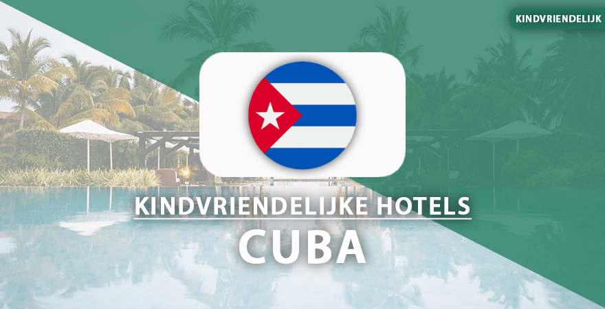 kindvriendelijke hotels cuba