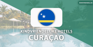 kindvriendelijke hotels curaçao