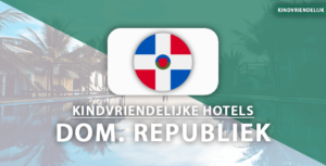 kindvriendelijke hotels dominicaanse republiek