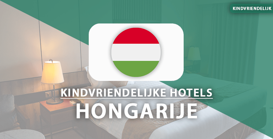 kindvriendelijke hotels hongarije