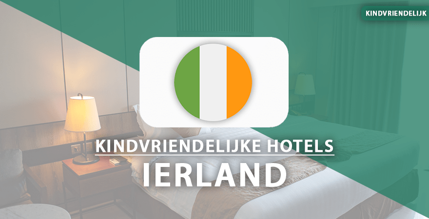 kindvriendelijke hotels ierland