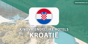 kindvriendelijke hotels kroatië