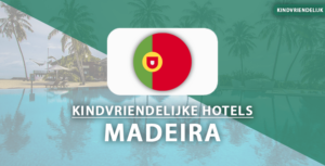 kindvriendelijke hotels madeira