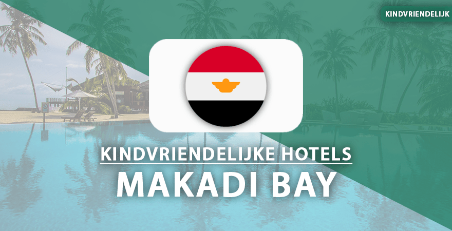 kindvriendelijke hotels makadi bay