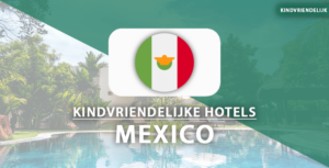 kindvriendelijke hotels mexico