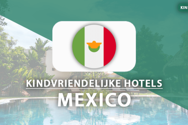 kindvriendelijke hotels mexico