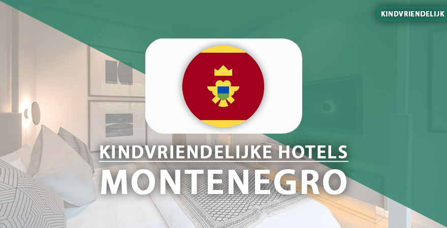 kindvriendelijke hotels montenegro