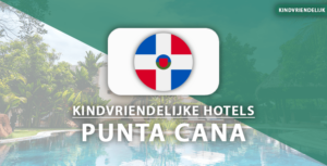 kindvriendelijke hotels punta cana