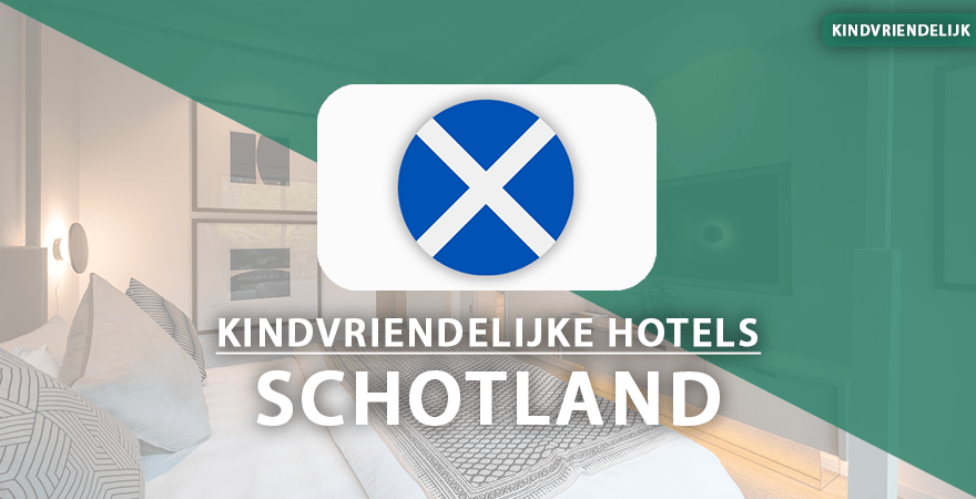 kindvriendelijke hotels schotland