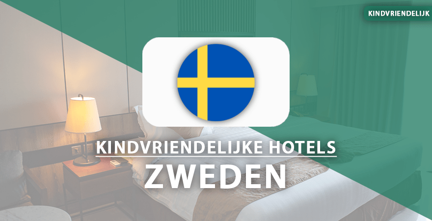 kindvriendelijke hotels zweden