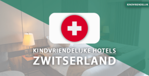 kindvriendelijke hotels zwitserland
