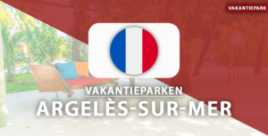 vakantieparken Argeles-sur-Mer