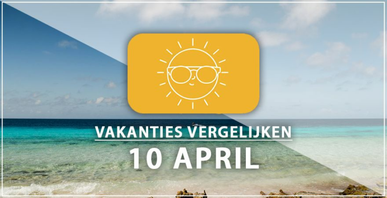 Vakantie vertrek 10 april