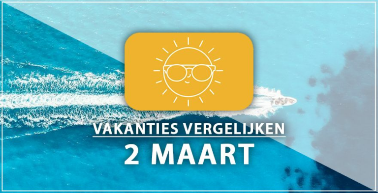 Vakantie vertrek 2 maart