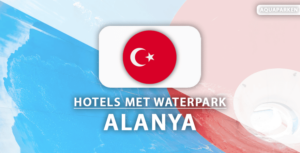 Splash! De tofste hotels met waterpark in Alanya