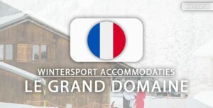 De 10 allermooiste hotels aan de piste in Le Grand Domaine