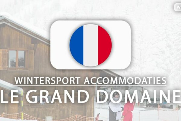De 10 allermooiste hotels aan de piste in Le Grand Domaine