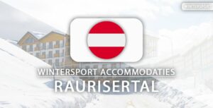 6 x de leukste ski-hotels en appartementen in Raurisertal