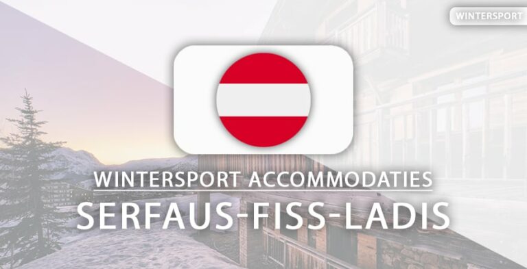 10x fijne hotels met skipas in Serfaus-Fiss-Ladis (bij piste)