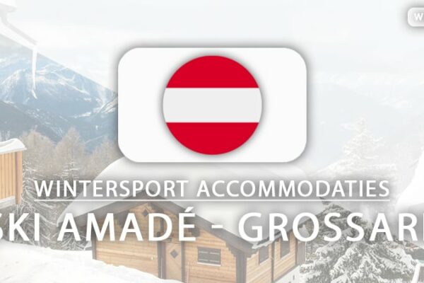 6 x fijne accommodaties in Ski Amadé - Grossarl (aan piste)